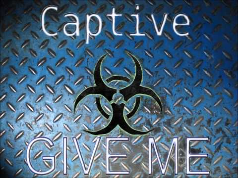 Captive - give me
