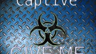 Captive - give me