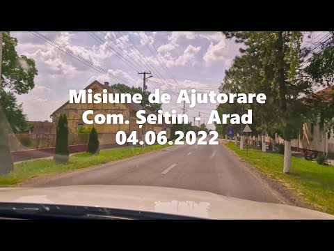 Misiune de ajutorare Com. Șeitin - Arad 04.06.2022