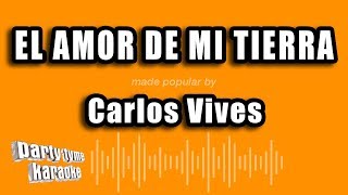 Carlos Vives - El Amor De Mi Tierra (Versión Karaoke)