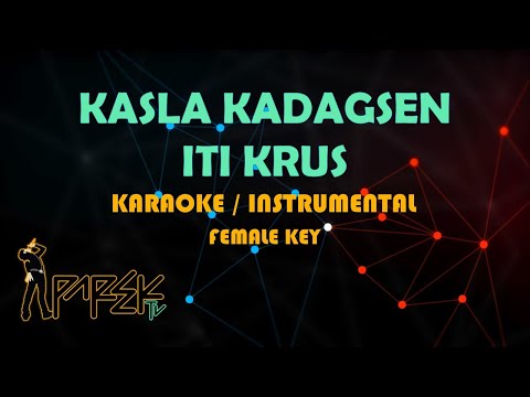 KASLA KADAGSEN ITI KRUS FEMALE KEY MINUS ONE / KARAOKE HD