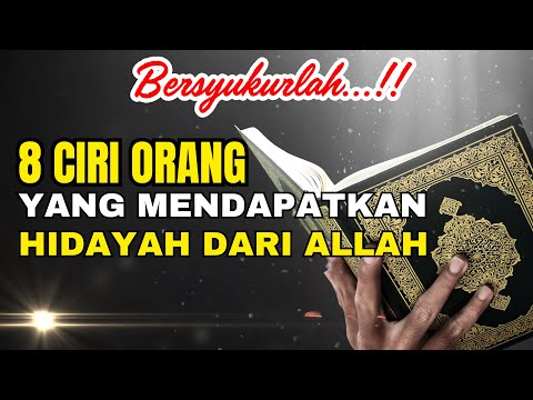 BERSYUKURLAH !! Inilah 8 Ciri - Ciri Orang Yang Mendapat Hidayah Allah SWT