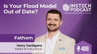 Why Your Flood Model Might Already Be Out of Date | Fathom | Ep. 409