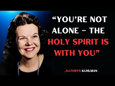 "You’re Not Alone – The Holy Spirit Is With You "  KATHRYN KUHLMAN SPEECH.