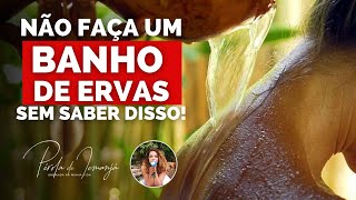 NÃO faça BANHO DE ERVAS sem saber disso! #PR #123