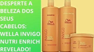 Revelando o Segredo dos Cabelos Radiantes com Wella Invigo Nutri Enrich!
