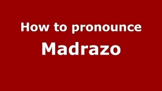 How to pronounce Madrazo