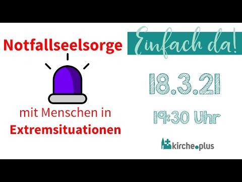 In Extremsituationen - "Einfach da" am 18.3.2021