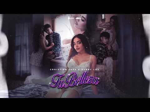 Christian Lara & DannyLux - Tu Belleza (official Video)
