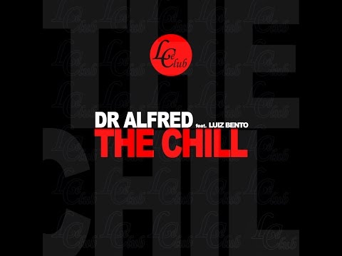 Dr. Alfred Ft. Luiz Bento - The Chill (Ruben Zurita Remix) - Official Preview (Le Club Records)
