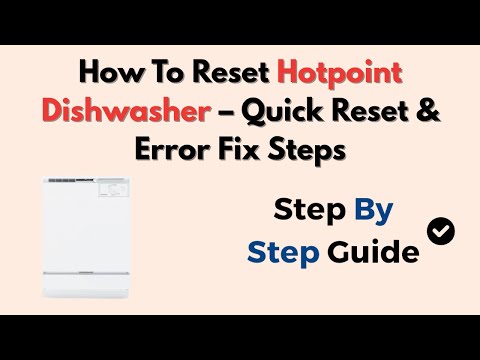 How To Reset Hotpoint Dishwasher – Quick Reset & Error Fix Steps