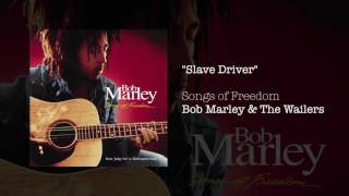 &quot;Slave Driver&quot; - Bob Marley &amp; The Wailers | Songs Of Freedom (1992)