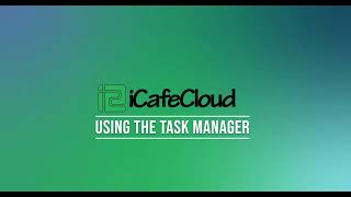 iCafeCloud: How to use iCafeCloud Task Manager