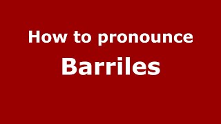 How to pronounce Barriles