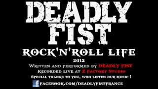 DEADLY FIST - Rock'n'Roll Life ! (2012)