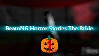BeamNG Horror Stories The Bride