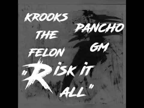Krooks The Felon x Pancho GM  Risk it all Produced By DJOfficial R.I.P (Official Audio)