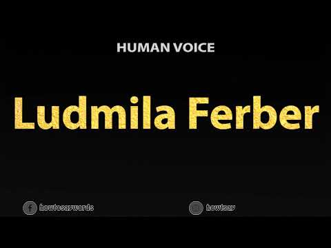 How To Pronounce Ludmila Ferber