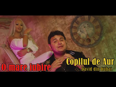Copilul de Aur & David din Dubai - O mare iubire (Official video)