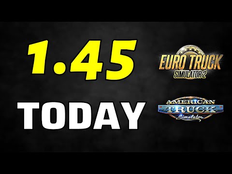 ETS2/ATS Update 1.45 Full Version Release: TODAY July 26 | World of Trucks Server Maintenance Hint