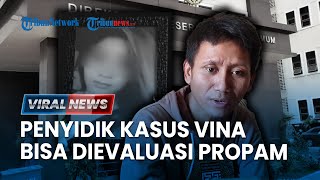 Propam-Irwasum Bakal Evaluasi Penyidikan Vina Cirebon, Pegi Tak Pernah Bertemu PelaporIptuRudiana