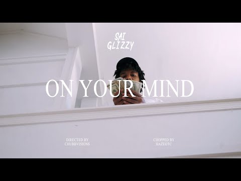 Sai Glizzy - On Your Mind (Official Video )
