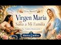 Virgen María Sana A Mi Familia Hermosos Cantos Marianos Para La Paz La Unidad Y La Restauración