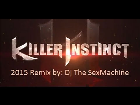 Dj The Sexmachine - Killer instinct 2015 remix