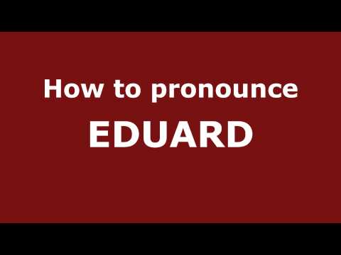 How to Pronounce EDUARD in Spanish - PronounceNames.com