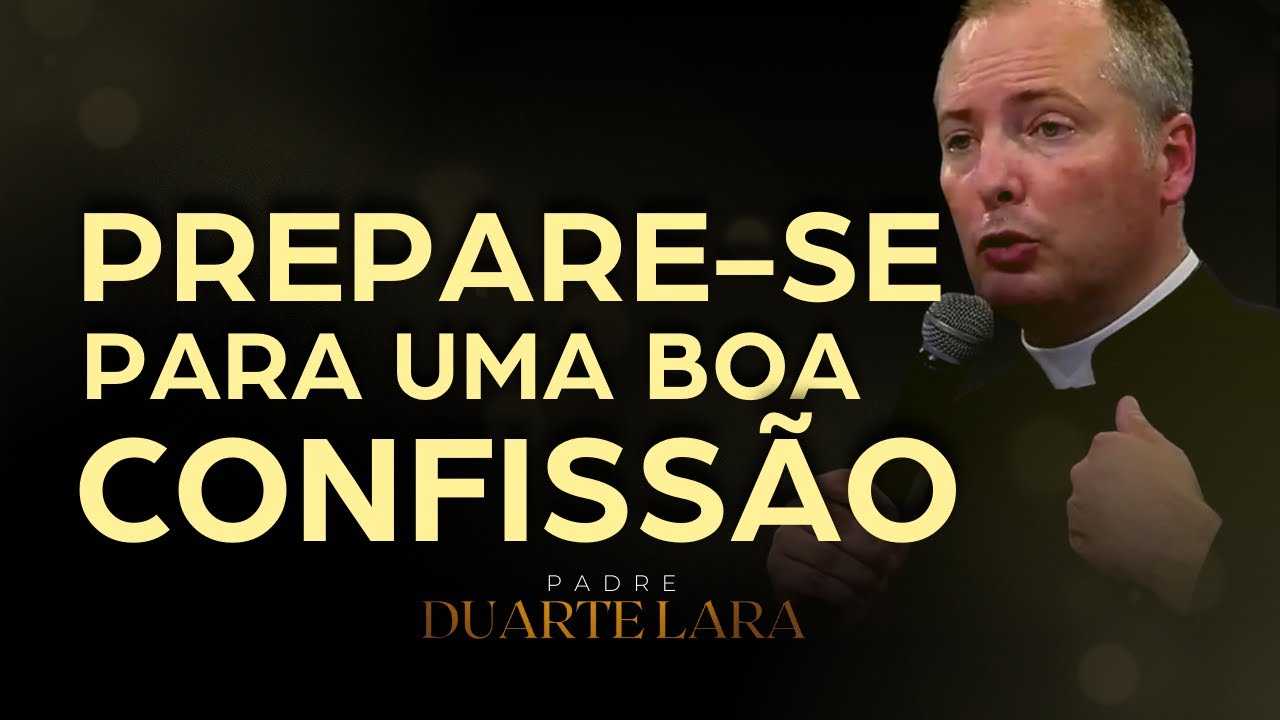 ANOTE ISSO PARA SE CONFESSAR BEM - PADRE DUARTE LARA