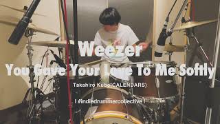 Weezer &quot;You Gave Your Love To Me Softly&quot; Drum Cover | Takahiro Kubo(CALENDARS)