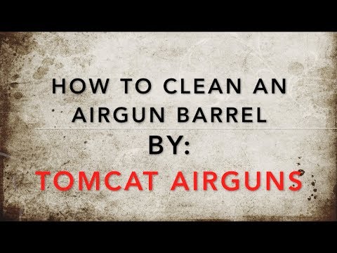 How to - clean an air gun barrel