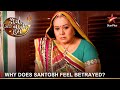 diya aur baati hum दीया और बाती हम why does santosh feel betrayed