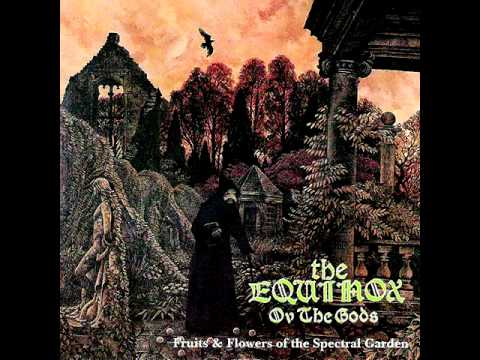 The Equinox Ov The Gods - Fruits & Flowers of the Spectral Garden [FULL ALBUM]