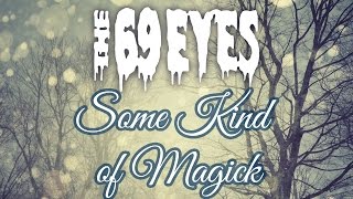 The 69 Eyes - Some Kind of Magick (Lyrics)