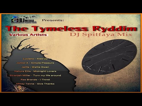 The Tymeless Ryddim Mix by DJ Spitfaya ft_Luciano_Nature Ellis_Mikey Tenna_Stranjah Miller_Junior X