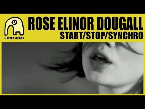 ROSE ELINOR DOUGALL - Start/Stop/Synchro [Official]
