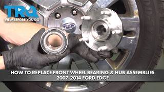 How to Replace Front Wheel Bearing & Hub Assemblies 2007-2014 Ford Edge