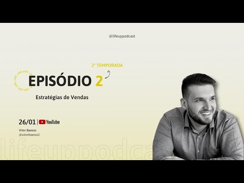 LIFE UP PODCAST | #2TEP02 - Estratégias de vendas com Vítor Baesso