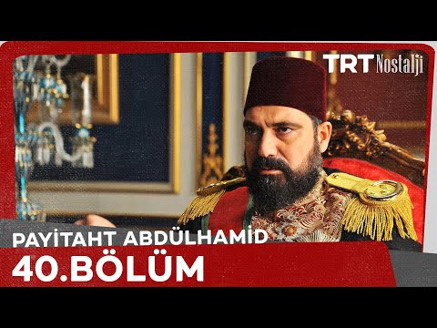 Payitaht Abdülhamid 40. Bölüm