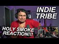 INDIE TRIBE HOLY SMOKE FIRST REACTION