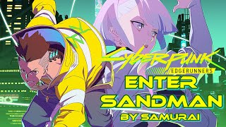 Cyberpunk: edgerunners「AMV」(Enter Sandman by SAMURAI)