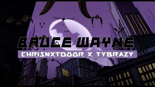 Chrisnxtdoor - BRUCE WAYNE Ft. Ty Brazy