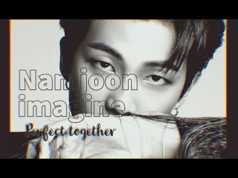 Namjoon Imagine | 𝒫𝑒𝓇𝒻𝑒𝒸𝓉 𝓉𝑜𝑔𝑒𝓉𝒽𝑒𝓇 - being his short girlfriend [BTS fake subs]