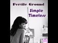 Fertile Ground - Simple Timeless