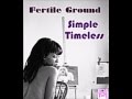 Fertile Ground - Simple Timeless 