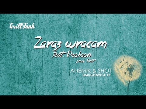 Anemik & Shot - Zaraz Wracam feat. Deobson [prod. Shot] [Dmuchawce EP]