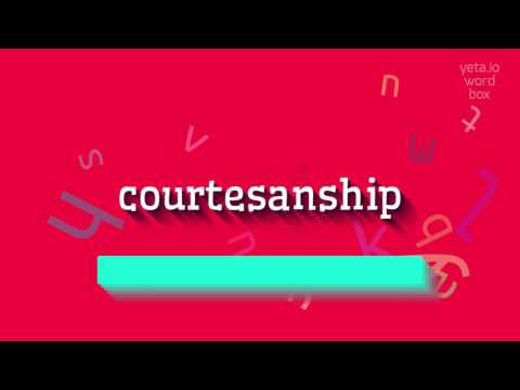 HOW TO PRONOUNCE COURTESANSHIP?