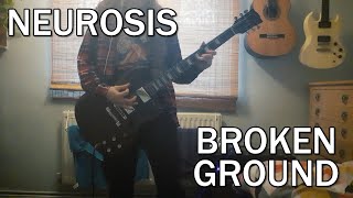 Neurosis - Broken Ground (Guitar Cover)
