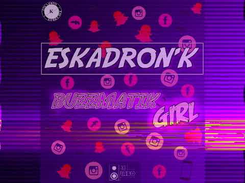 ESKADRON'K - Buzzmatik Girl (audio)